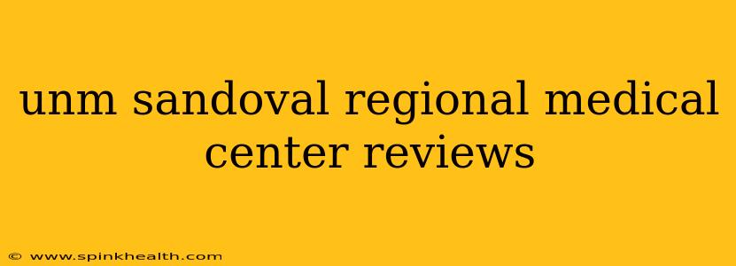 unm sandoval regional medical center reviews