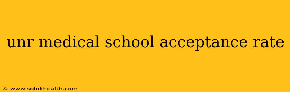 unr medical school acceptance rate