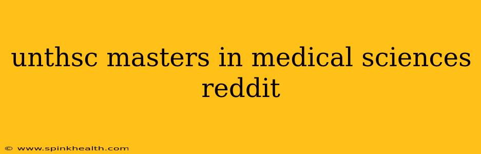 unthsc masters in medical sciences reddit