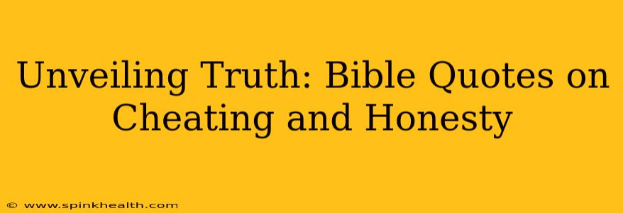 Unveiling Truth: Bible Quotes on Cheating and Honesty