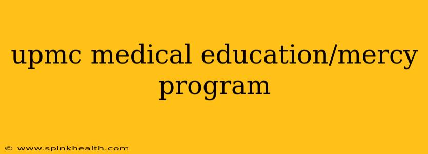 upmc medical education/mercy program
