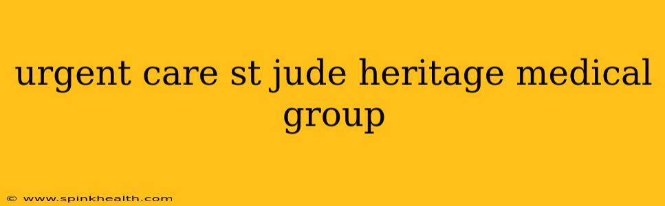 urgent care st jude heritage medical group