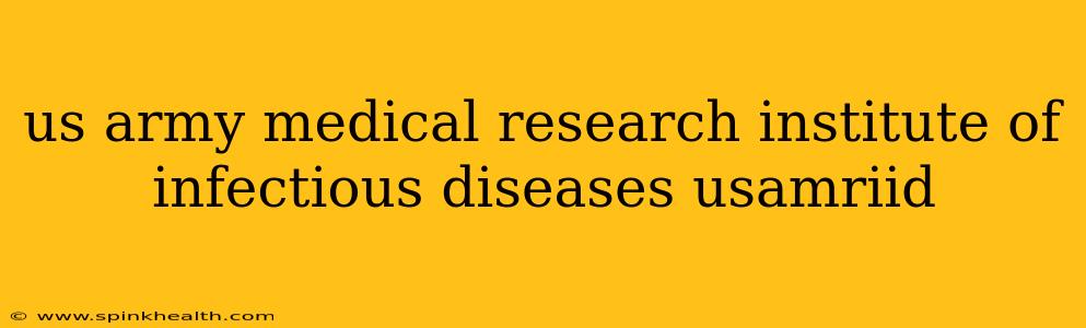 us army medical research institute of infectious diseases usamriid