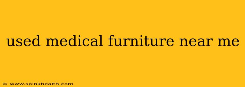 used medical furniture near me