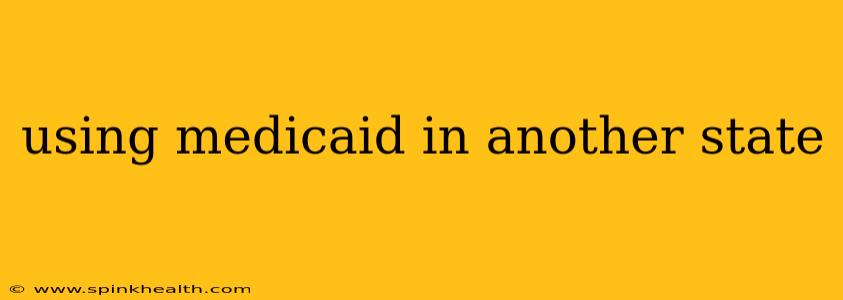 using medicaid in another state