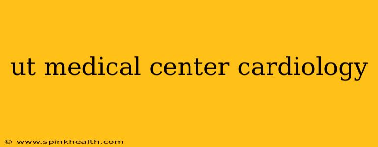 ut medical center cardiology