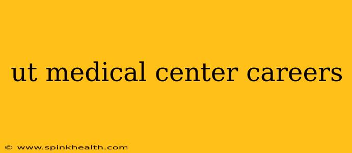 ut medical center careers