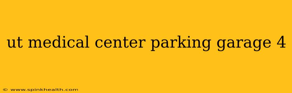 ut medical center parking garage 4
