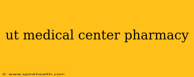 ut medical center pharmacy