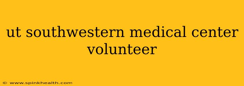 ut southwestern medical center volunteer
