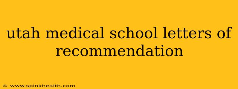 utah medical school letters of recommendation