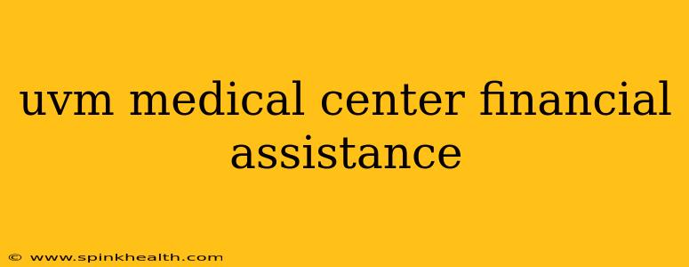 uvm medical center financial assistance