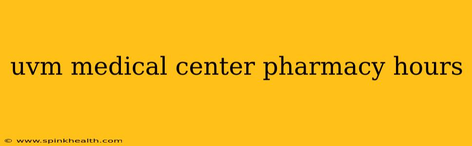 uvm medical center pharmacy hours