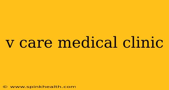 v care medical clinic