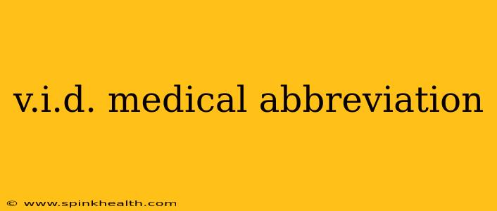 v.i.d. medical abbreviation