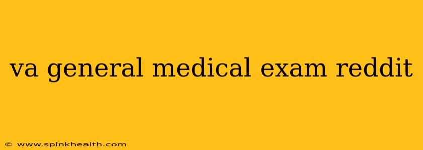 va general medical exam reddit
