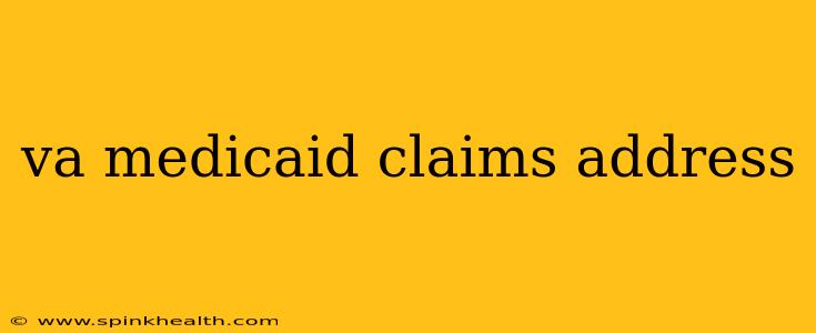 va medicaid claims address