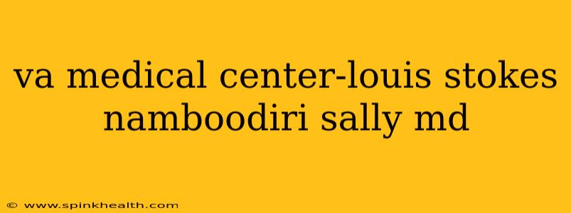 va medical center-louis stokes namboodiri sally md