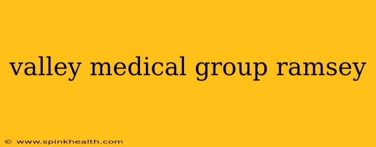 valley medical group ramsey