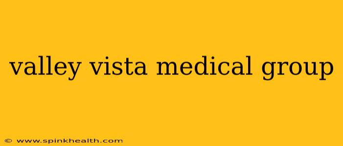 valley vista medical group