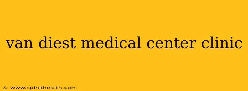 van diest medical center clinic