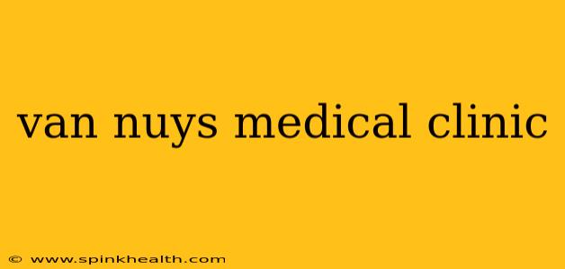van nuys medical clinic