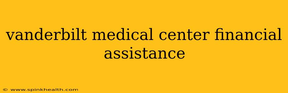 vanderbilt medical center financial assistance