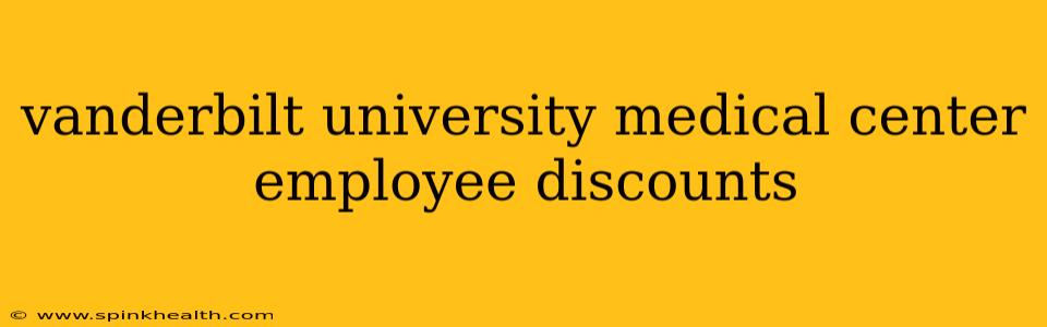 vanderbilt university medical center employee discounts