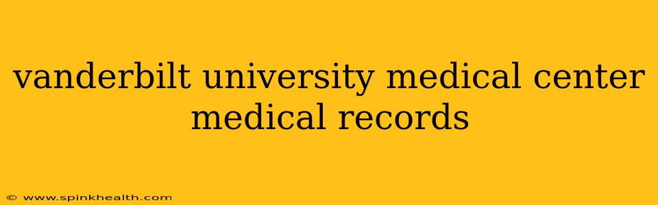 vanderbilt university medical center medical records