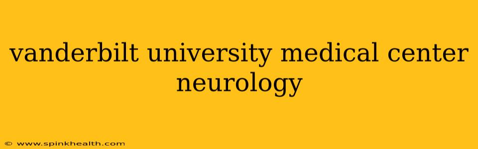 vanderbilt university medical center neurology