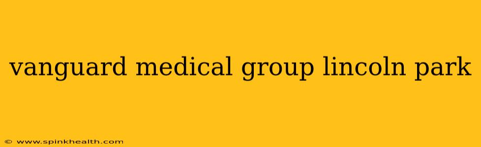 vanguard medical group lincoln park