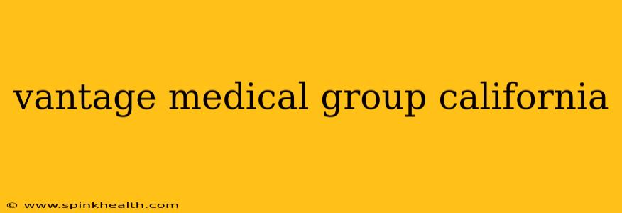 vantage medical group california