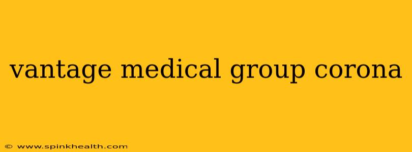 vantage medical group corona