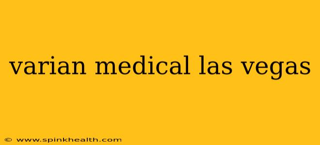 varian medical las vegas