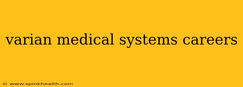 varian medical systems careers