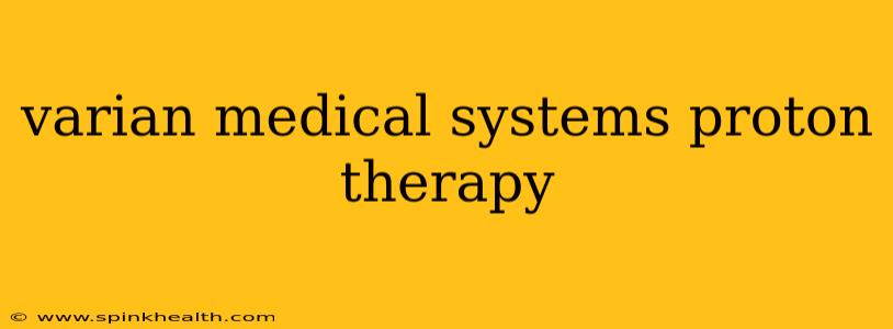 varian medical systems proton therapy