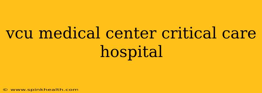 vcu medical center critical care hospital