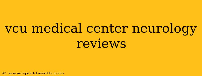 vcu medical center neurology reviews