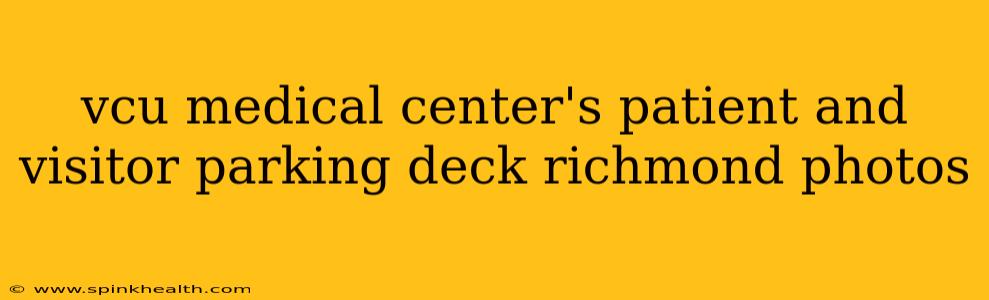 vcu medical center's patient and visitor parking deck richmond photos