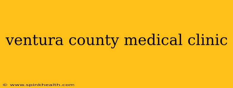 ventura county medical clinic