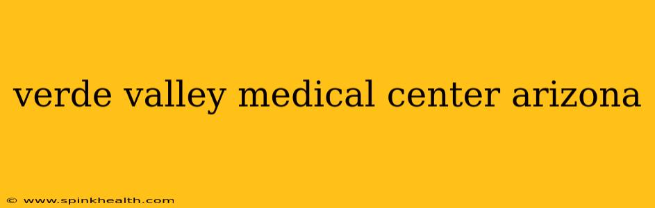verde valley medical center arizona