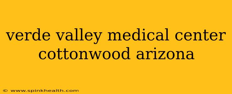 verde valley medical center cottonwood arizona