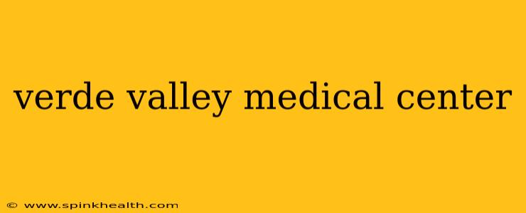 verde valley medical center