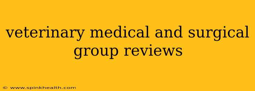 veterinary medical and surgical group reviews