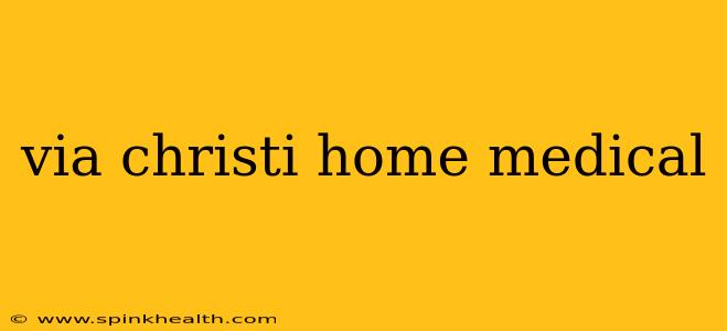 via christi home medical