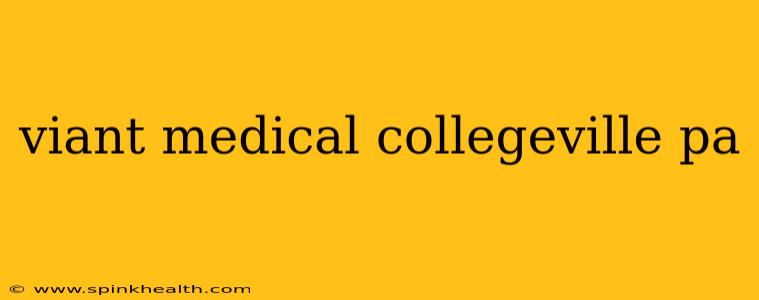 viant medical collegeville pa