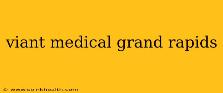 viant medical grand rapids