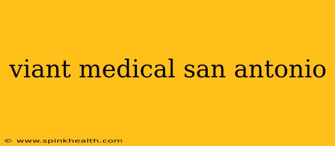 viant medical san antonio