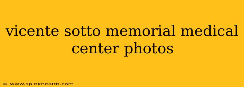 vicente sotto memorial medical center photos
