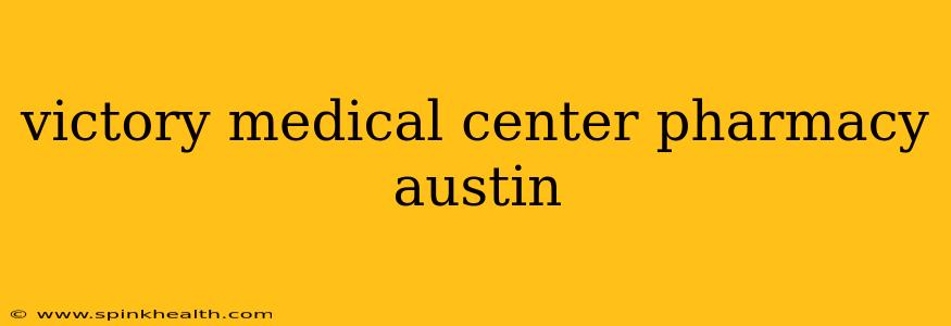 victory medical center pharmacy austin